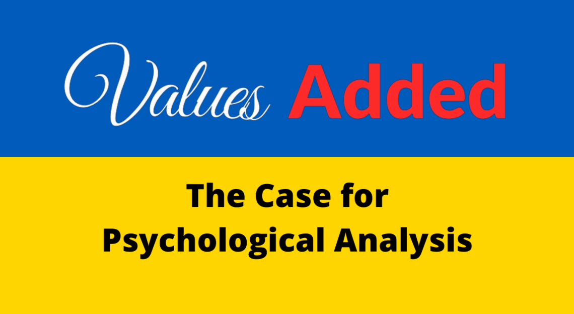 The Case for Psychological Analysis Values Added